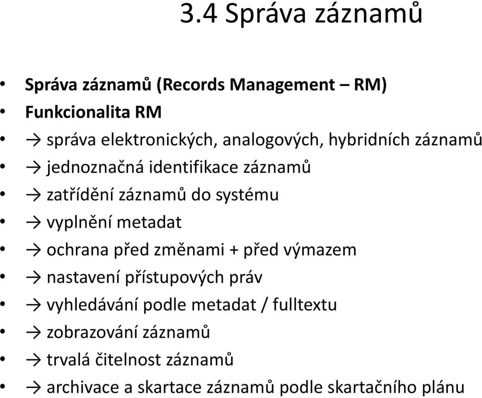 vyplnění metadat ochrana před změnami + před výmazem nastavení přístupových práv vyhledávání podle