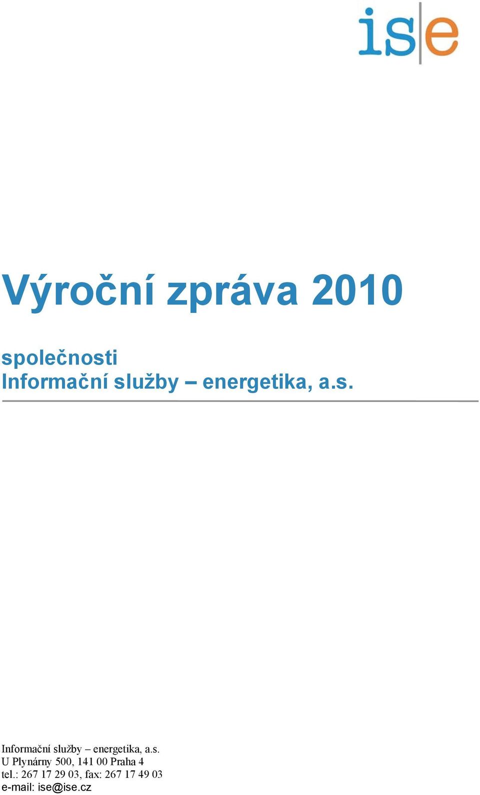 s. U Plynárny 500, 141 00 Praha 4 tel.