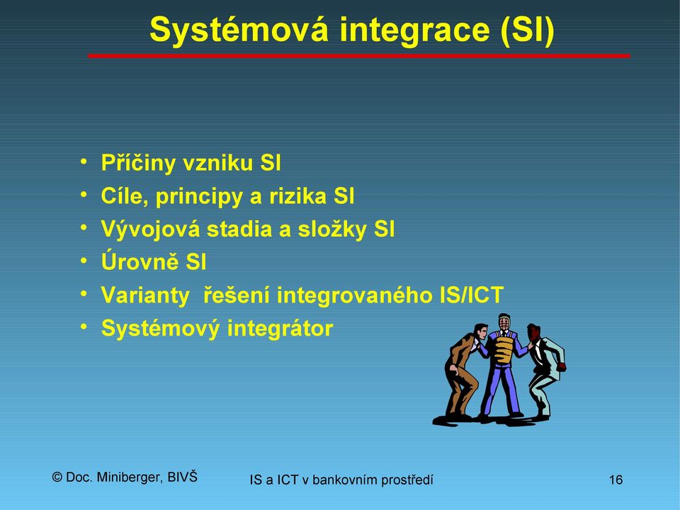 Úrovně SI Varianty řešení integrovaného IS/ICT