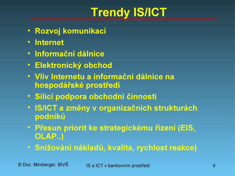 IS/ICT a změny v organizačních strukturách podniků Přesun priorit ke strategickému