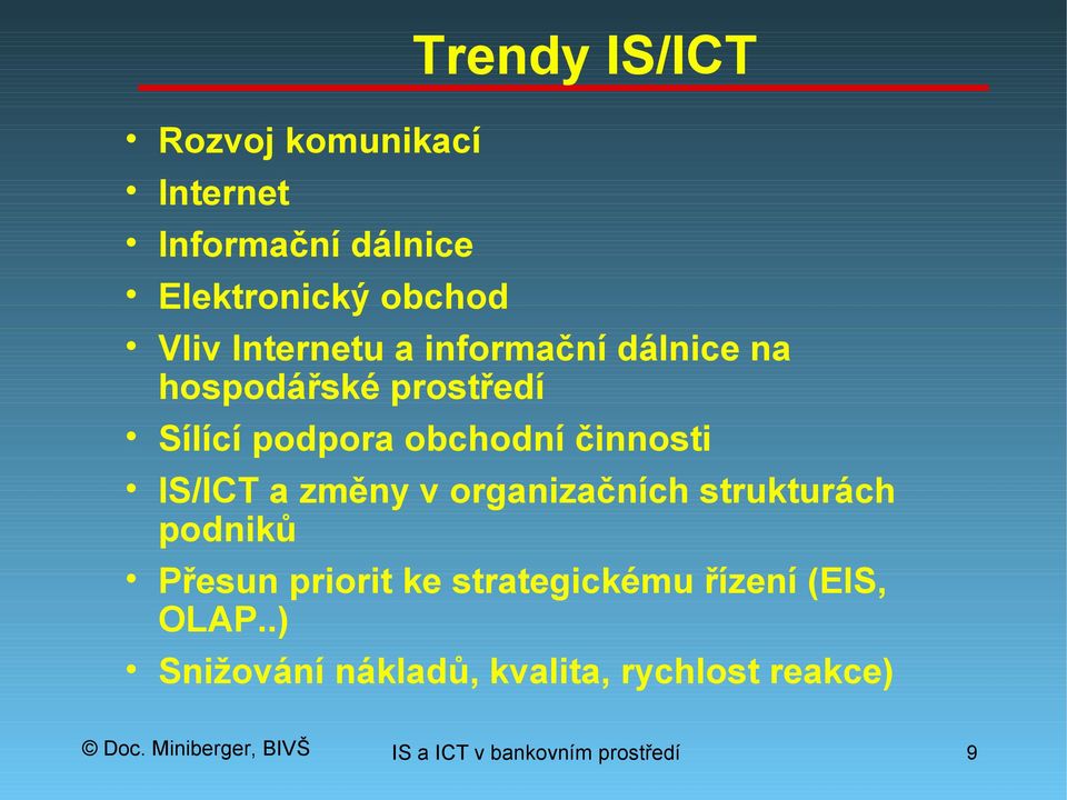 IS/ICT a změny v organizačních strukturách podniků Přesun priorit ke strategickému
