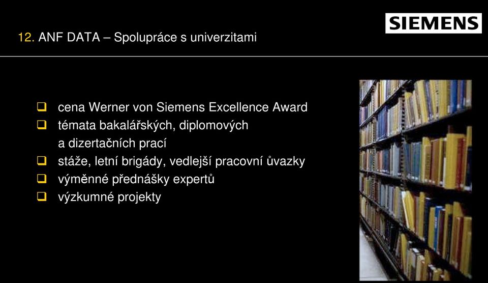 diplomových a dizertačních prací stáže, letní brigády,