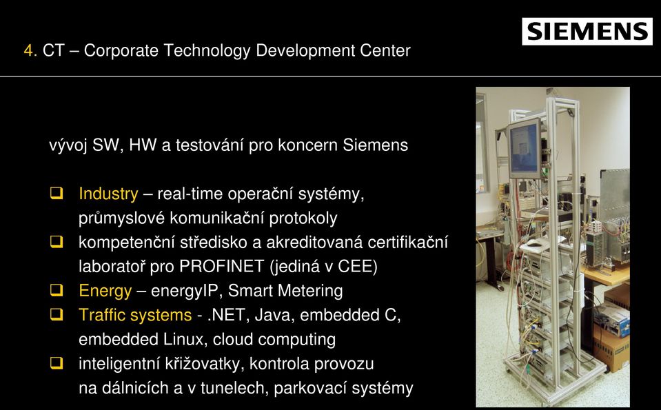 laboratoř pro PROFINET (jediná v CEE) Energy energyip, Smart Metering Traffic systems -.