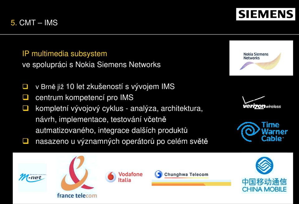 vývojový cyklus - analýza, architektura, návrh, implementace, testování včetně