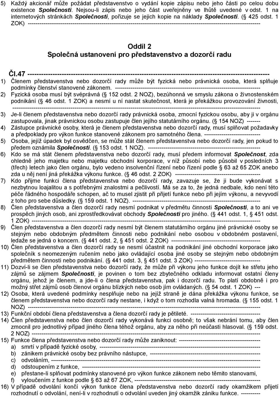 1 ZOK) ------------------------------------------------------------------------------------------------------------------------ Oddíl 2 Společná ustanovení pro představenstvo a dozorčí radu Čl.