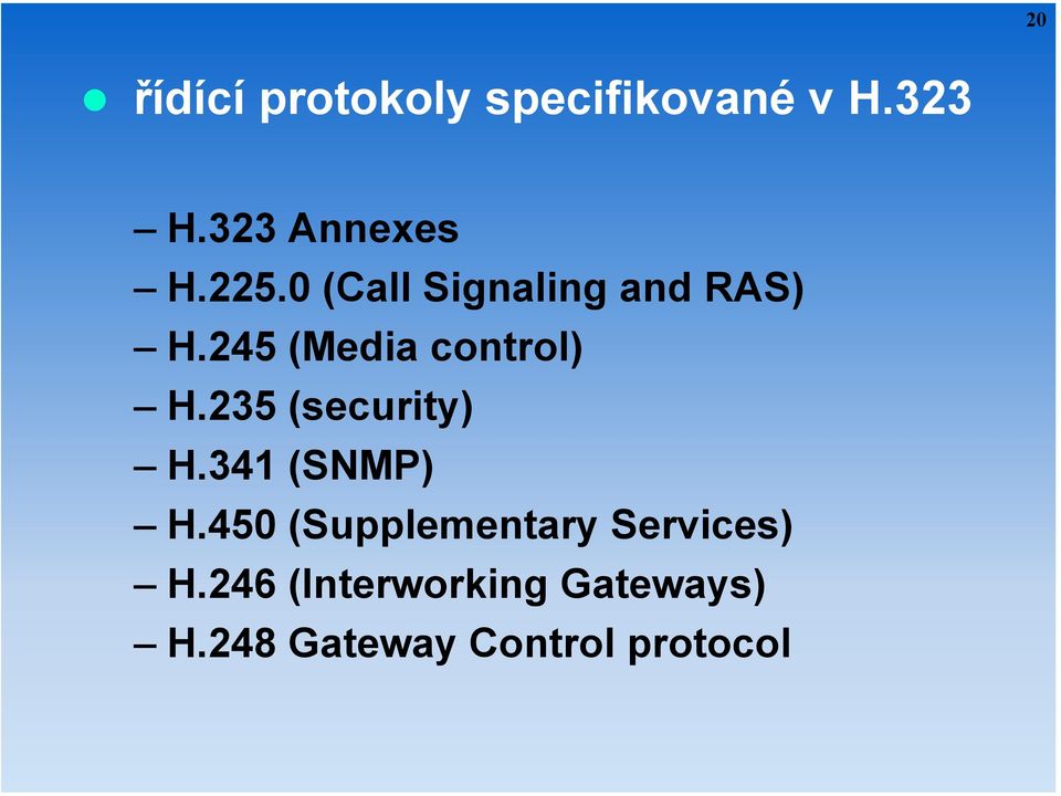 235 (security) H.341 (SNMP) H.