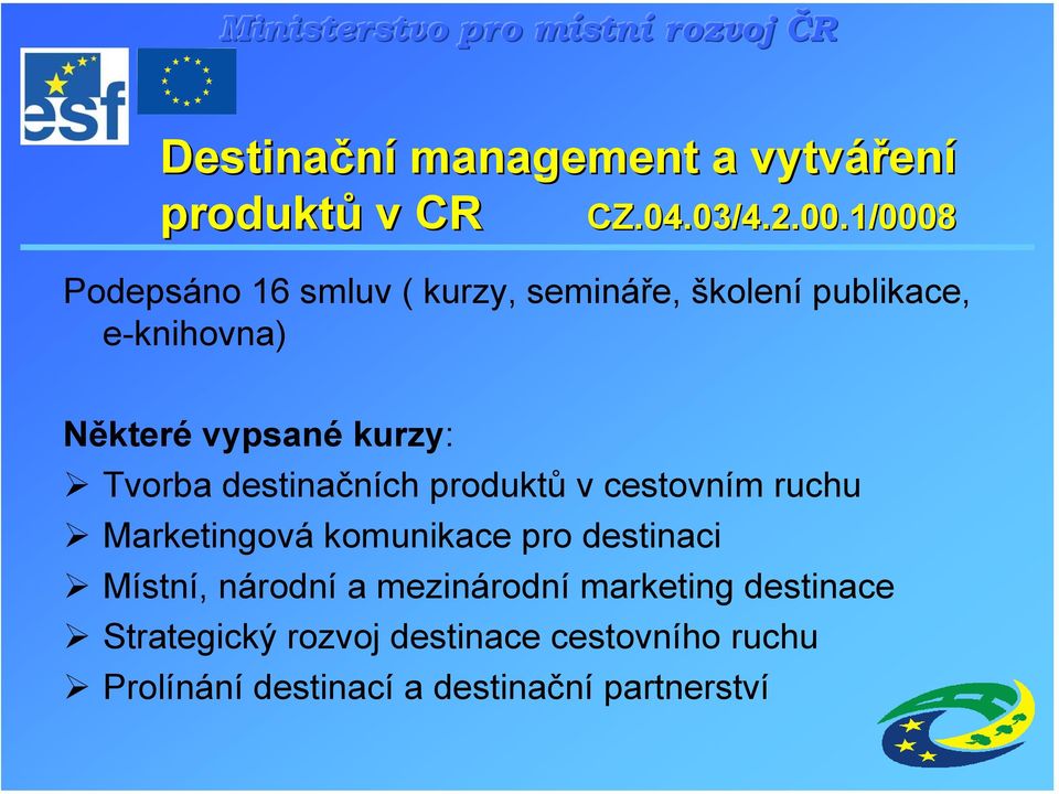 kurzy: Tvorba destinačních produktů v cestovním ruchu Marketingová komunikace pro destinaci