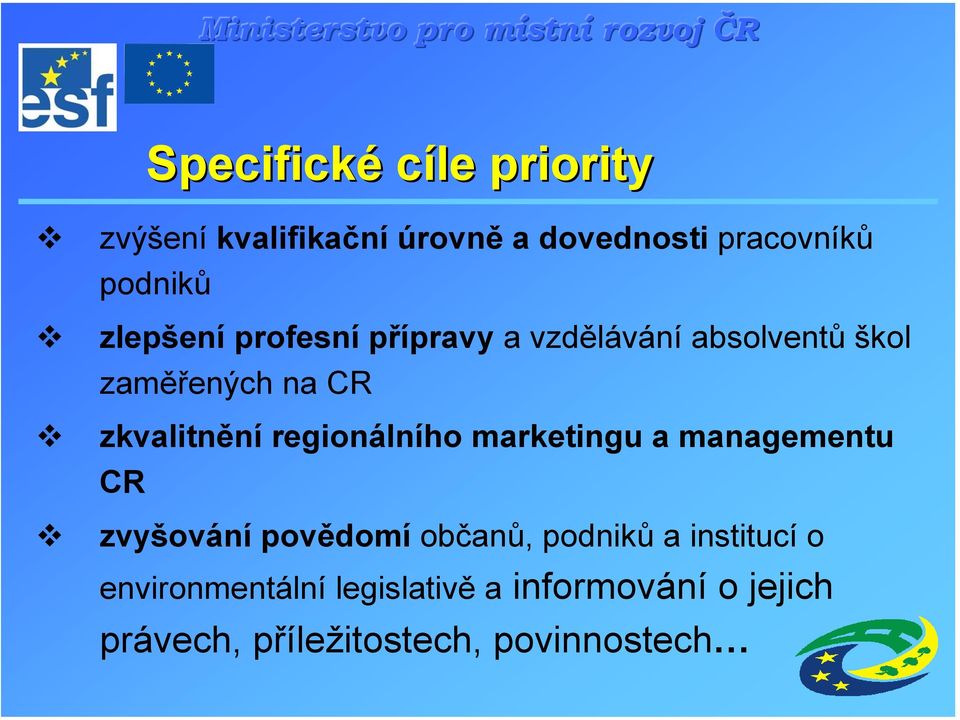 regionálního marketingu a managementu CR zvyšování povědomí občanů, podniků a