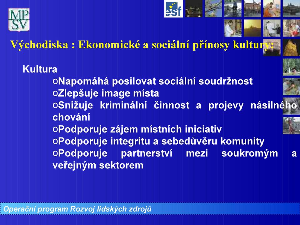 činnost a projevy násilného chování opodporuje zájem místních iniciativ