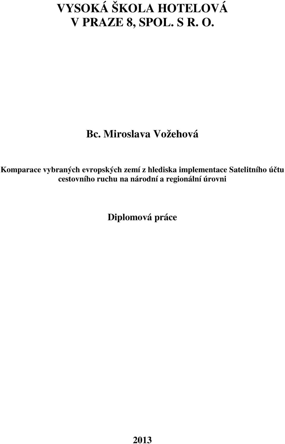 zemí z hlediska implementace Satelitního účtu