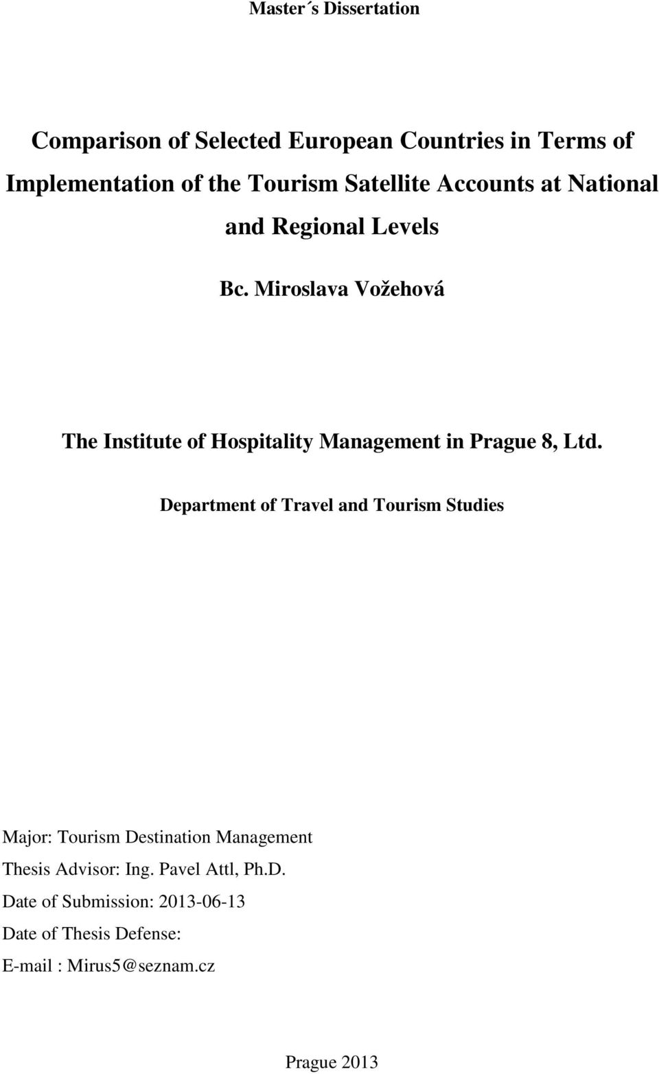 Miroslava Vožehová The Institute of Hospitality Management in Prague 8, Ltd.