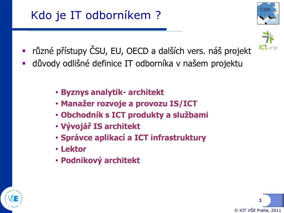 analytik- architekt Manažer rozvoje a provozu IS/ICT Obchodník s ICT produkty