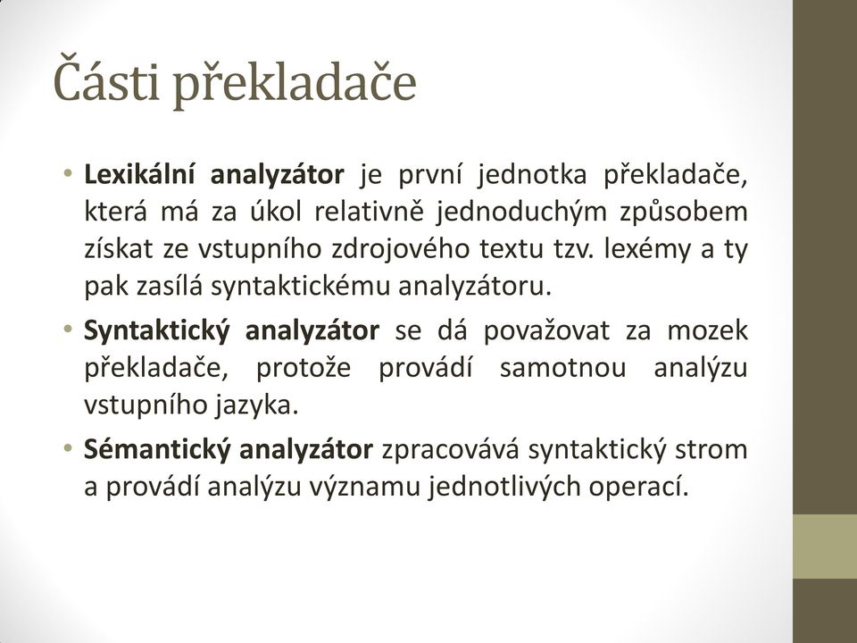 lexémy a ty pak zasílá syntaktickému analyzátoru.