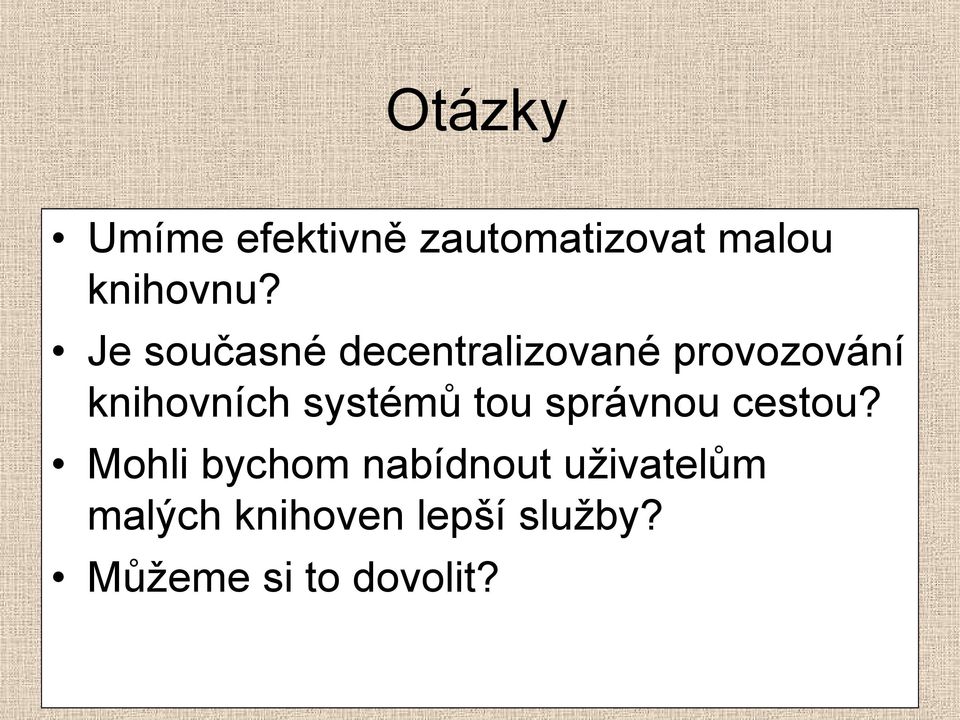 systémů tou správnou cestou?