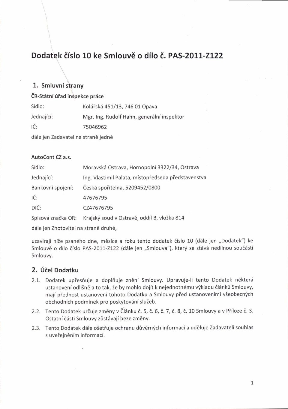 Zhotovitel na stran6 druh6, uzaviraji nize psan6ho dne, mdsice a roku tento dodatek iislo 10 (diile jen,,dodatek") ke Smlouv6 o dilo dislo P AS-2O1.