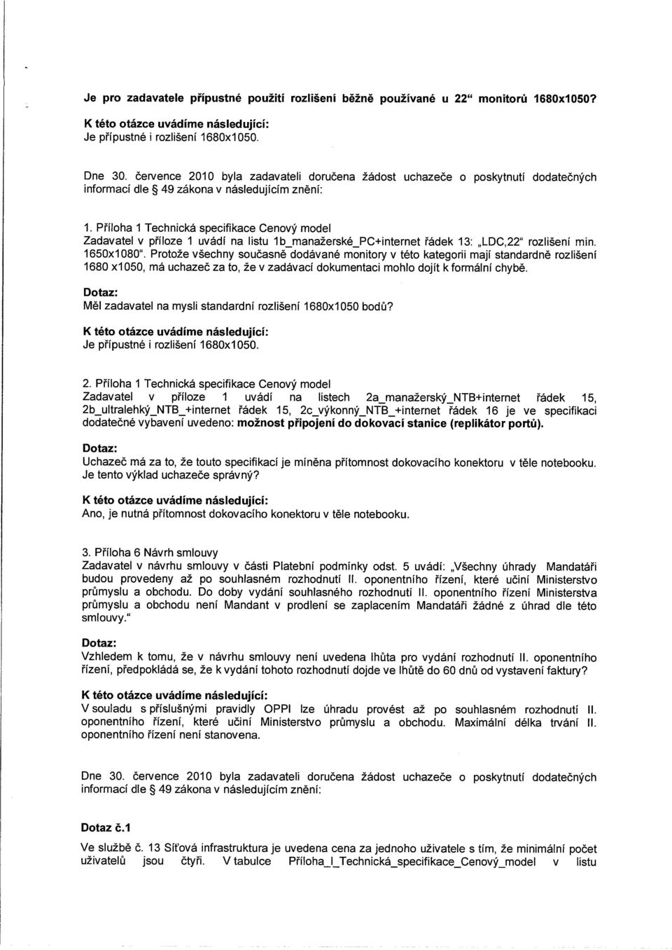 Příloha 1 Technická specifikace Cenový model Zadavatel v příloze 1 uvádí na listu lb manažerské PC+internet řádek 13.,, LDC,22 rozlišení min. 1650x1 080.