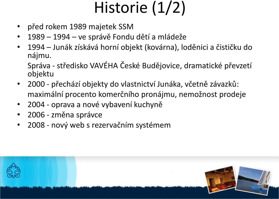 Správa - středisko VAVÉHA České Budějovice, dramatické převzetí objektu 2000 - přechází objekty do vlastnictví