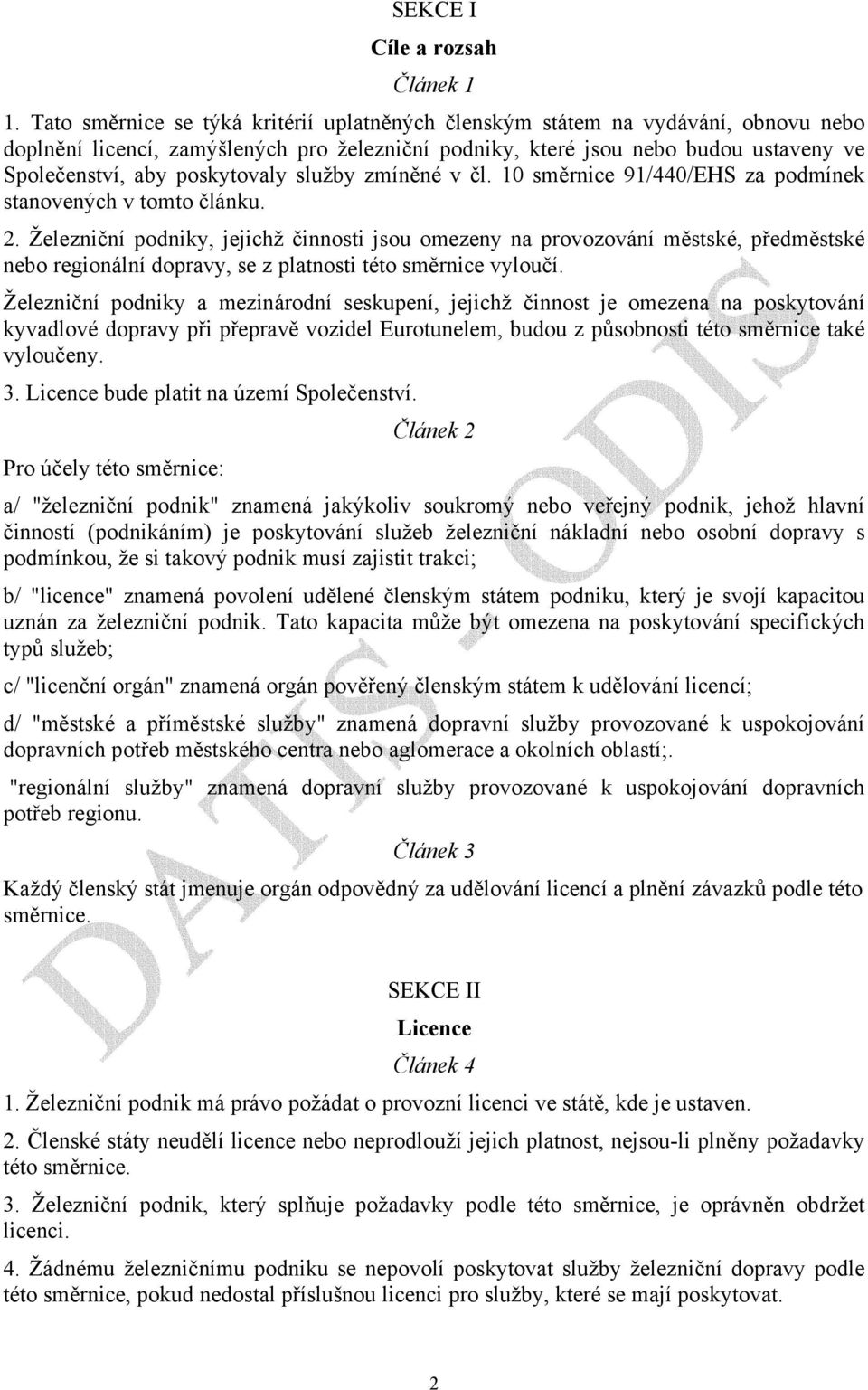 poskytovaly služby zmíněné v čl. 10 směrnice 91/440/EHS za podmínek stanovených v tomto článku. 2.