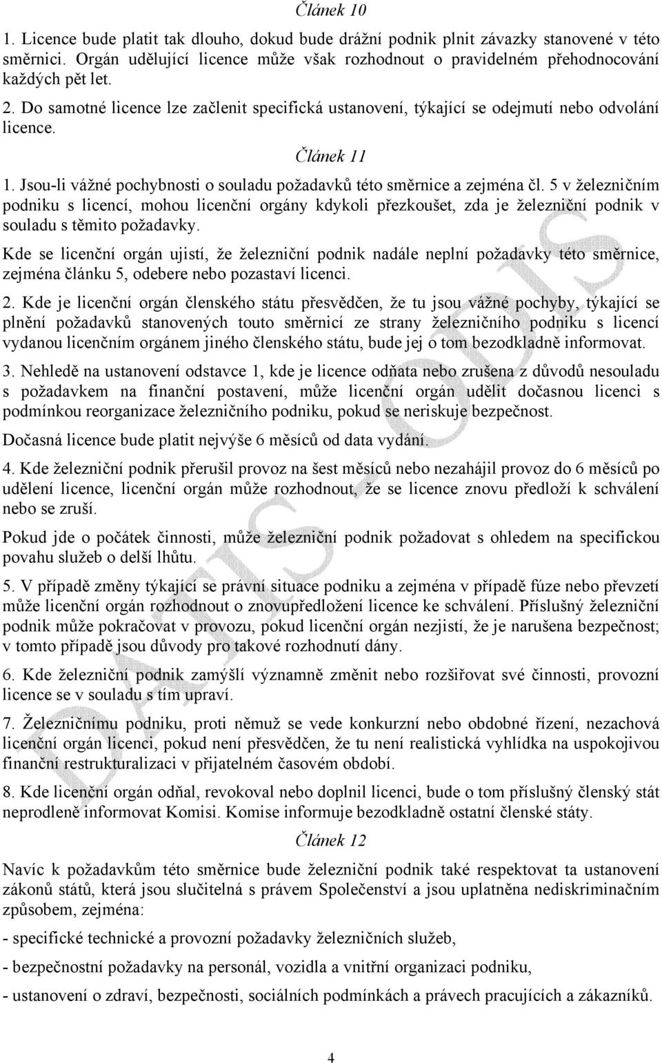 Článek 11 1. Jsou-li vážné pochybnosti o souladu požadavků této směrnice a zejména čl.