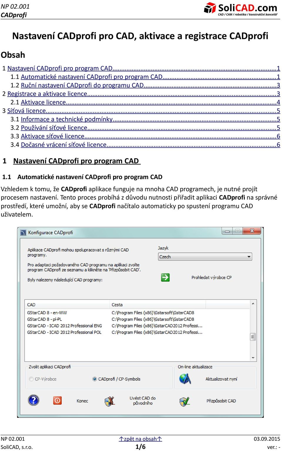 .. 6 3.4 Dočasné vrácení síťové licence... 6 1 Nastavení pro program CAD 1.