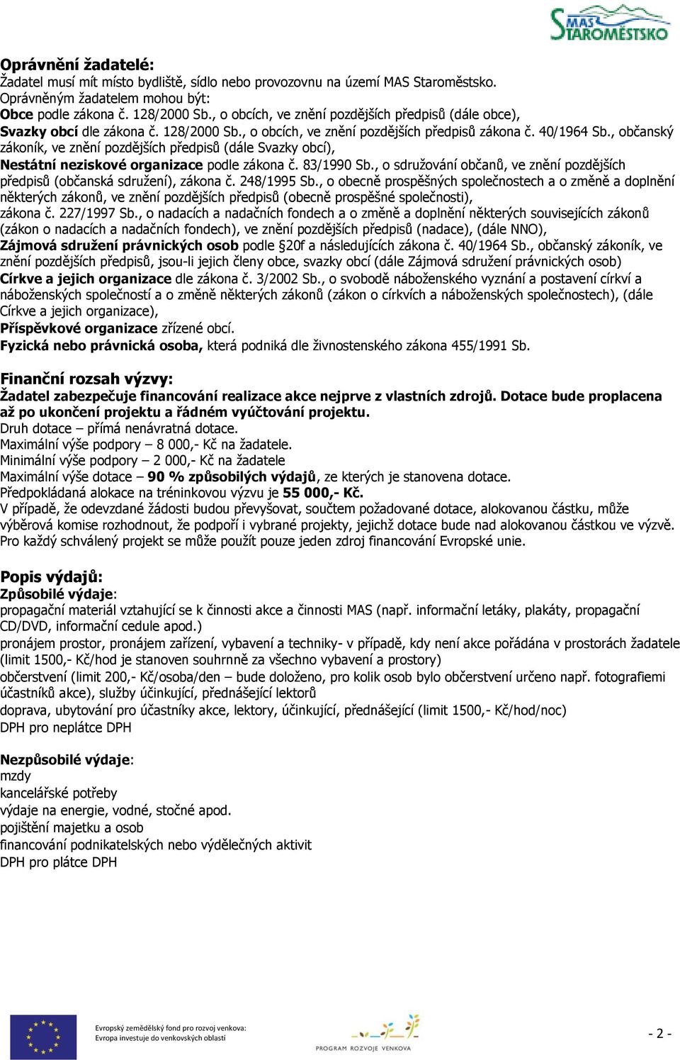 , občanský zákoník, ve znění pozdějších předpisů (dále Svazky obcí), Nestátní neziskové organizace podle zákona č. 83/1990 Sb.