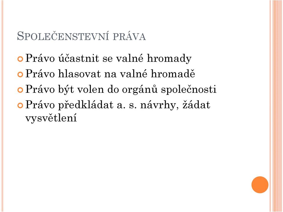 volen do orgánů společnosti Právo předkládat a. s. návrhy, žádat Právo předkládat a.