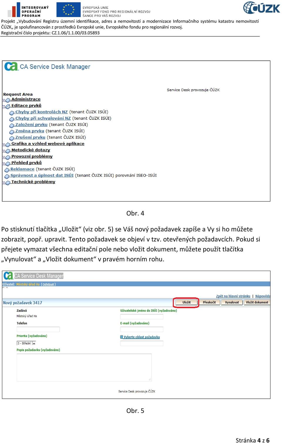 Tento požadavek se objeví v tzv. otevřených požadavcích.