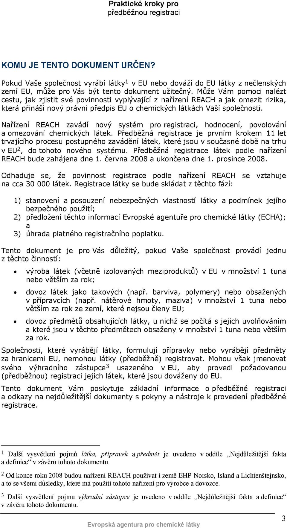 Nařízení REACH zavádí nový systém pro registraci, hodnocení, povolování a omezování chemických látek.