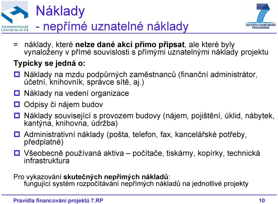 ) Náklady na vedení organizace Odpisy či nájem budov Náklady související s provozem budovy (nájem, pojištění, úklid, nábytek, kantýna, knihovna, údržba) Administrativní náklady