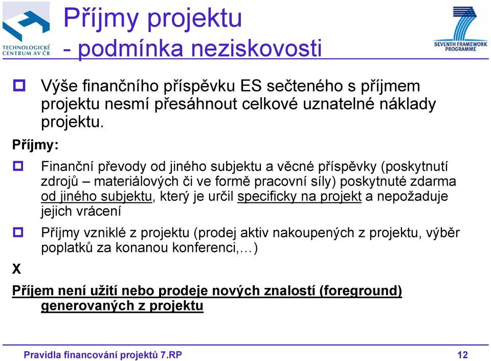 Příjmy: Finanční převody od jiného subjektu a věcné příspěvky (poskytnutí zdrojů materiálových či veformě pracovní síly) poskytnuté zdarma od