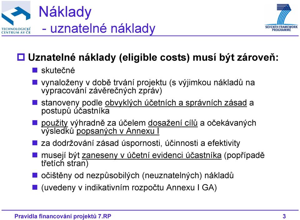 dosažení cílů a očekávaných výsledků popsaných v Annexu I za dodržování d zásad úspornosti, účinnosti a efektivity it musejí být zaneseny v