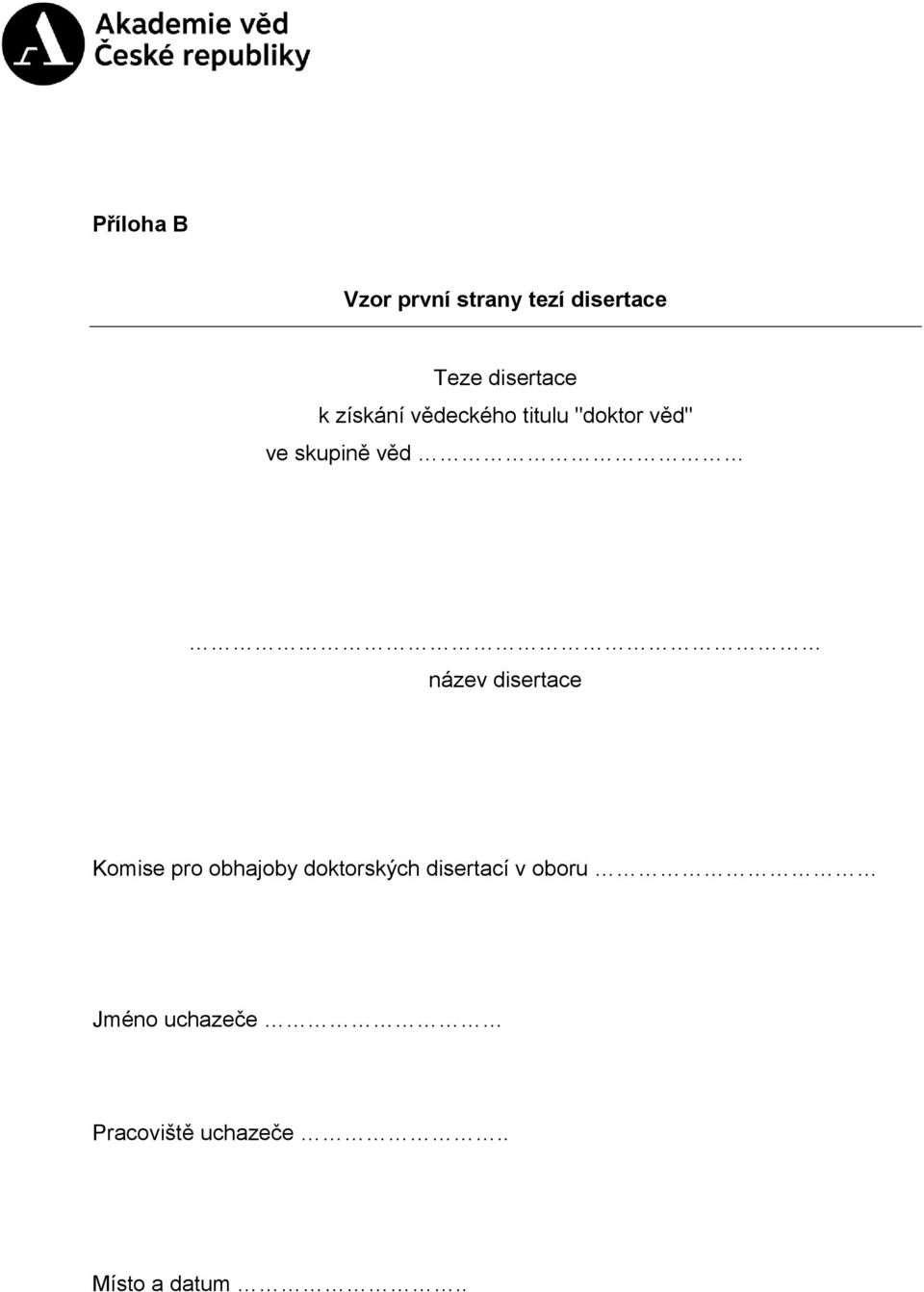 název disertace Komise pro obhajoby doktorských disertací