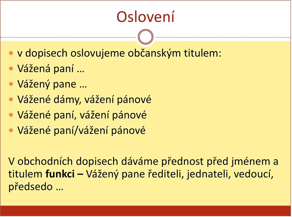 Vážené paní/vážení pánové V obchodních dopisech dáváme přednost