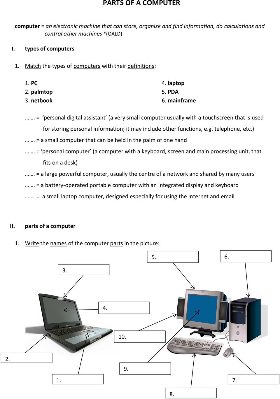 = personal digital assistant (a very small computer usually with a touchscreen that is used for storing personal information; it may include other functions, e.g. telephone, etc.).