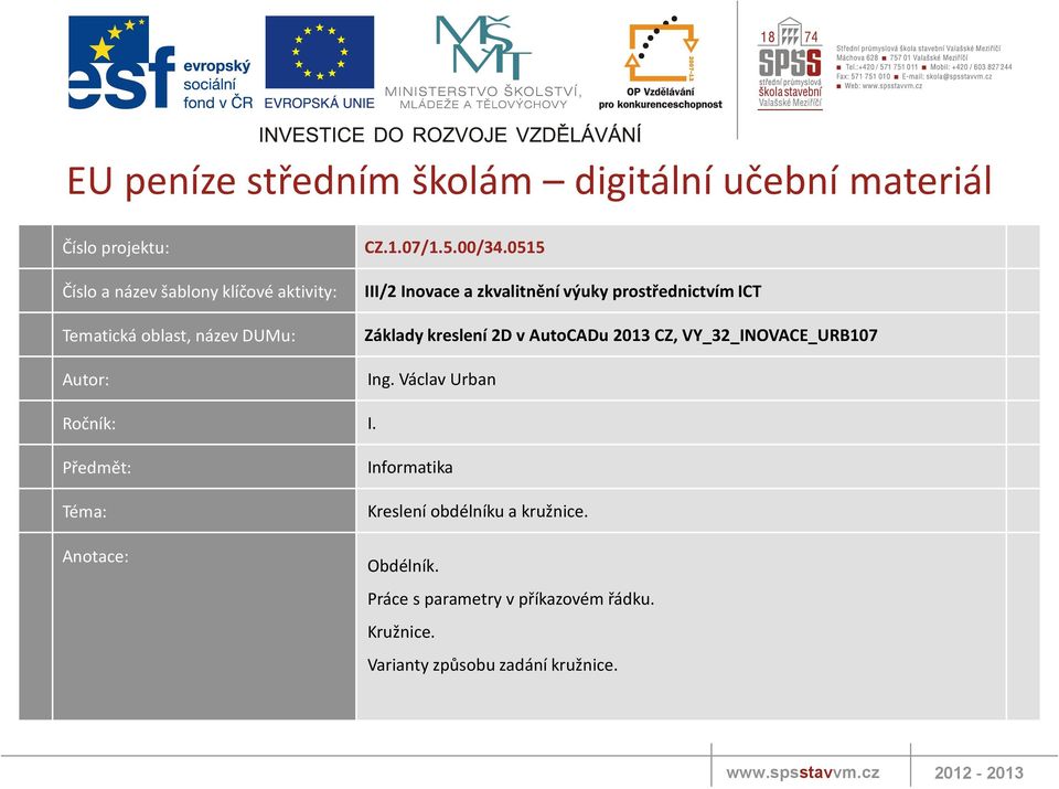 0515 III/2 Inovace a zkvalitnění výuky prostřednictvím ICT Základy kreslení 2D v AutoCADu 2013 CZ, VY_32_INOVACE_URB107 Ing.