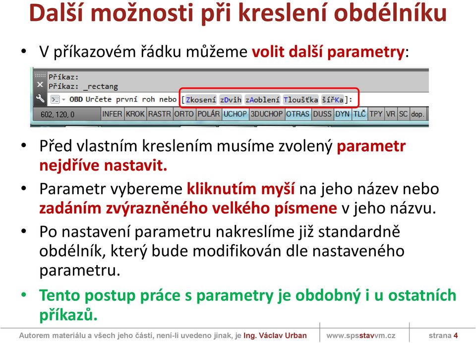 Parametr vybereme kliknutím myší na jeho název nebo zadáním zvýrazněného velkého písmene v jeho názvu.