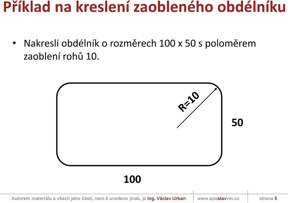 rozměrech 100 x 50 s poloměrem