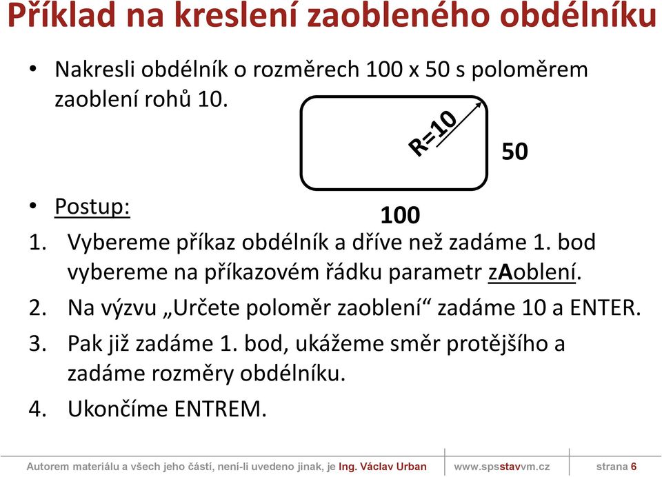 bod vybereme na příkazovém řádku parametr zaoblení. 2.