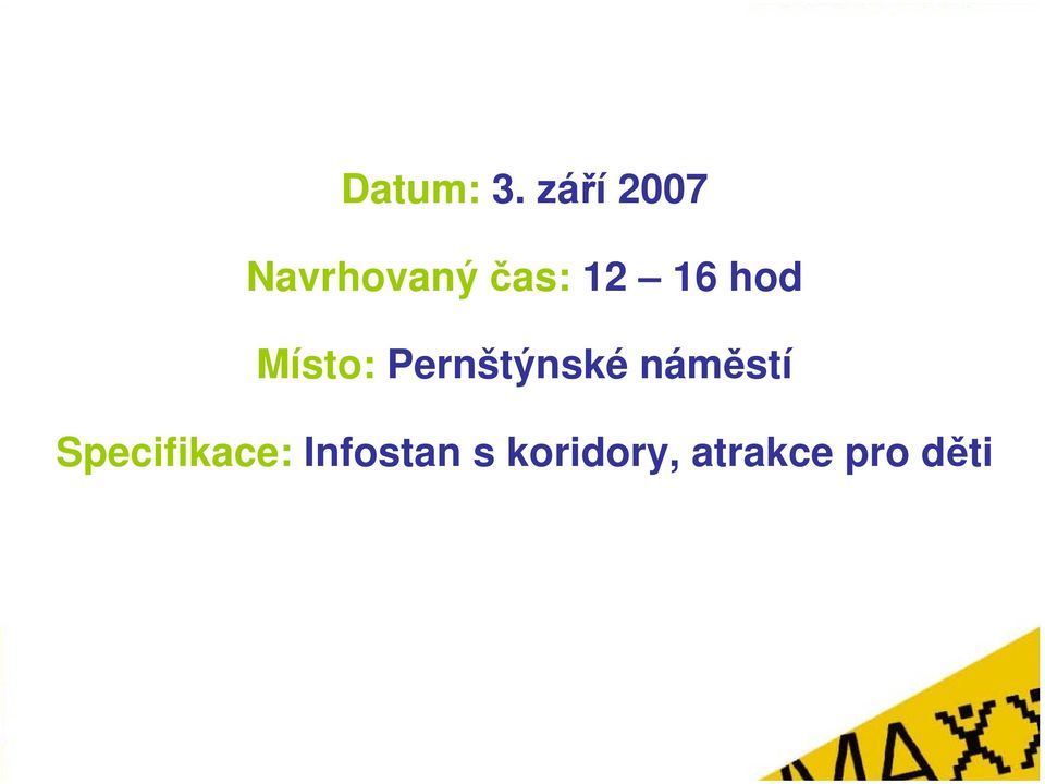 16 hod Místo: Pernštýnské