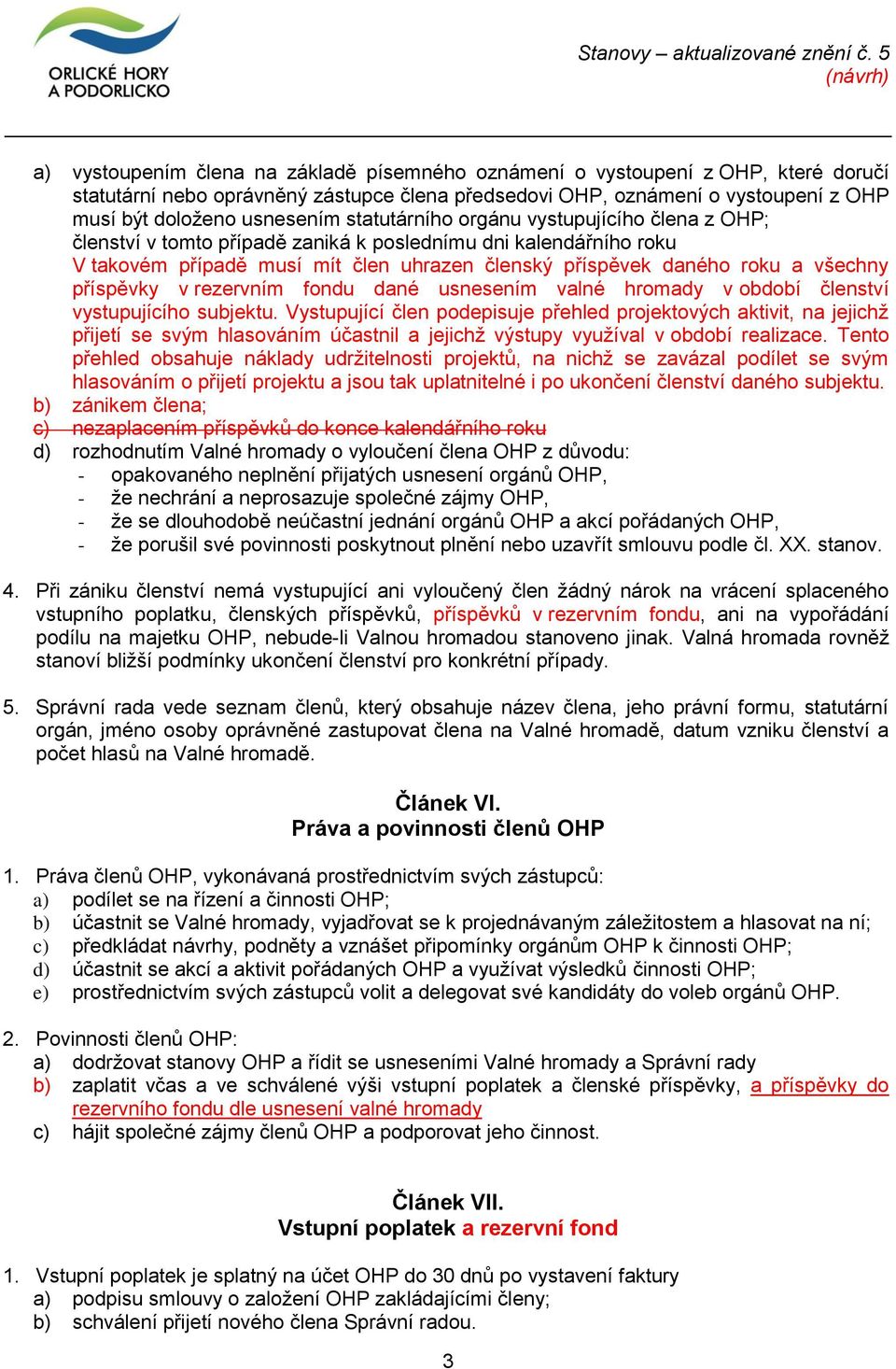 příspěvky v rezervním fondu dané usnesením valné hromady v období členství vystupujícího subjektu.