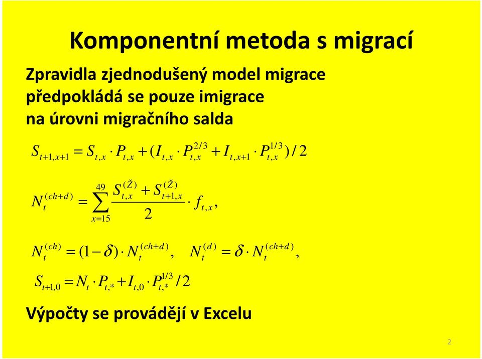 S S = ) ( ) ( Ž Ž Výpočy se provádějí v Excelu 2, 2 49 15, ) ( 1, ) (, ) ( = = x x Ž x Ž