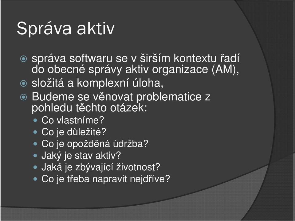 pohledu těchto otázek: Co vlastníme? Co je důležité? Co je opožděná údržba?