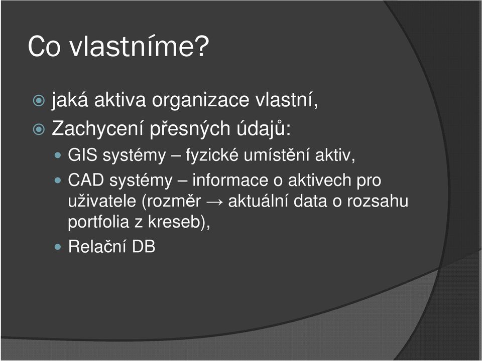 údajů: GIS systémy fyzické umístění aktiv, CAD systémy