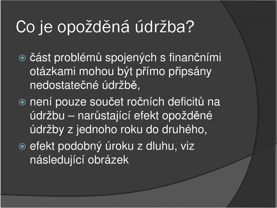 připsány nedostatečné údržbě, není pouze součet ročních deficitů na