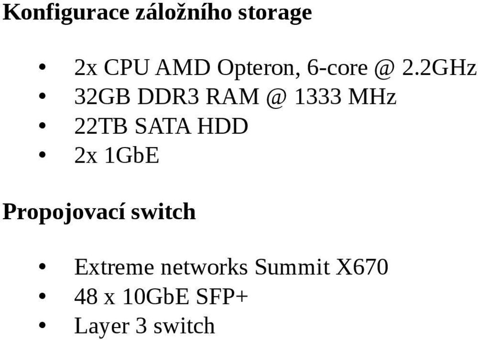 2GHz 32GB DDR3 RAM @ 1333 MHz 22TB SATA HDD 2x