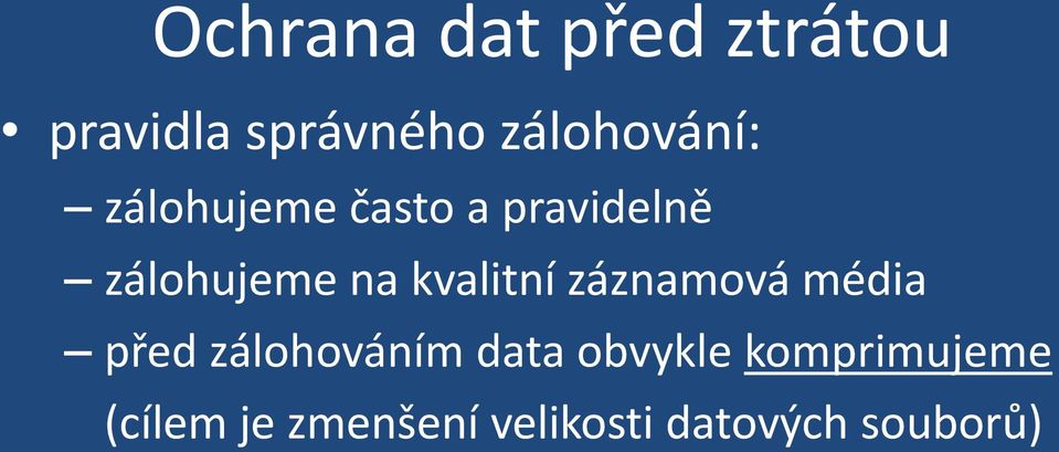 na kvalitní záznamová média před zálohováním data