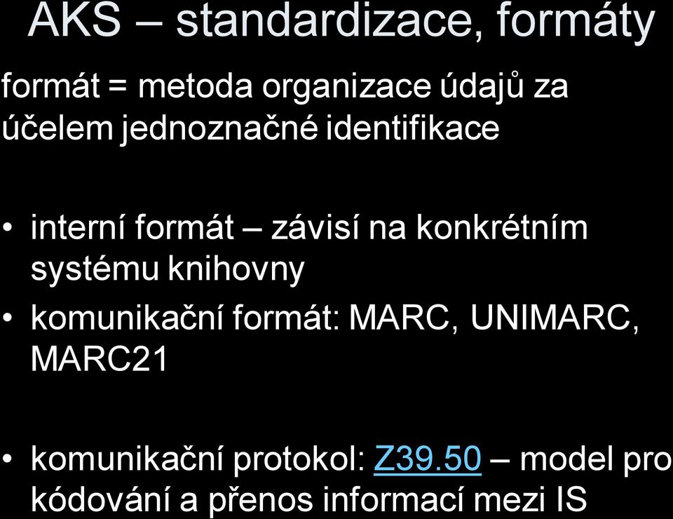 konkrétním systému knihovny komunikační formát: MARC, UNIMARC,