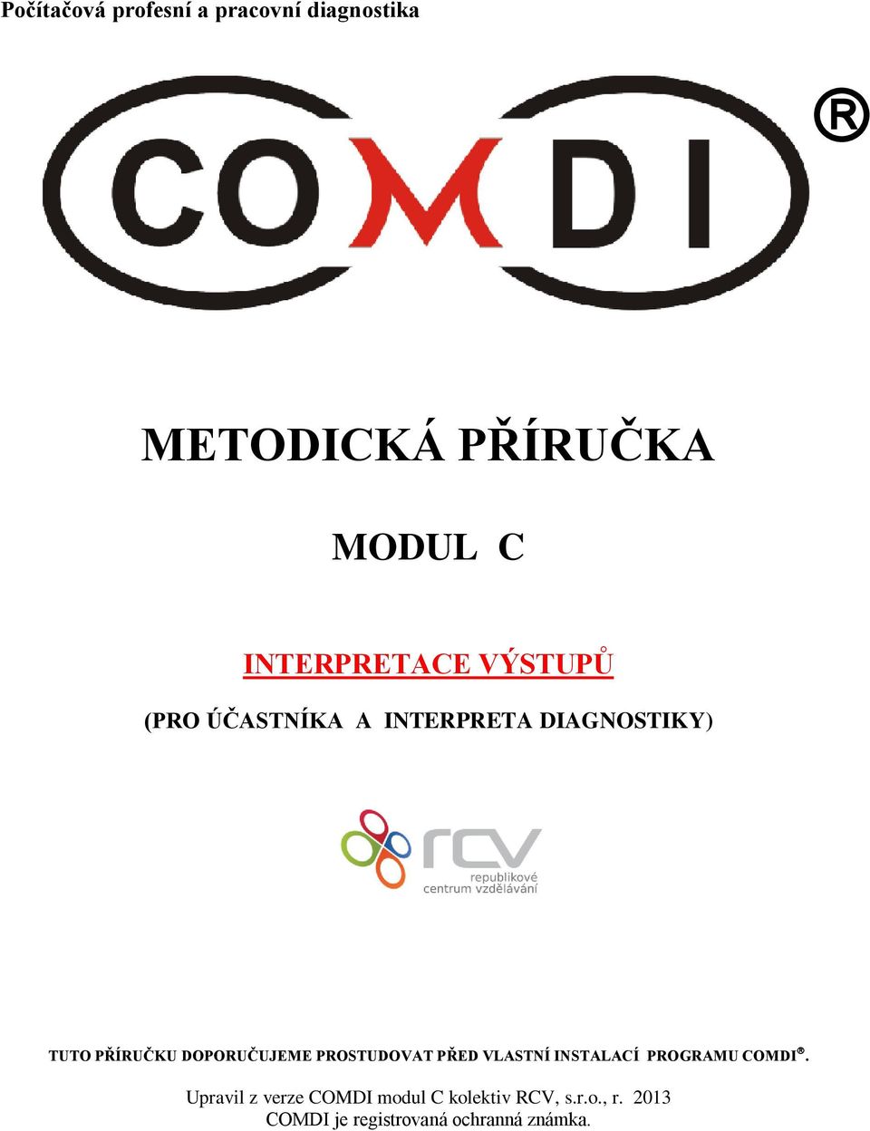 DOPORUČUJEME PROSTUDOVAT PŘED VLASTNÍ INSTALACÍ PROGRAMU COMDI.