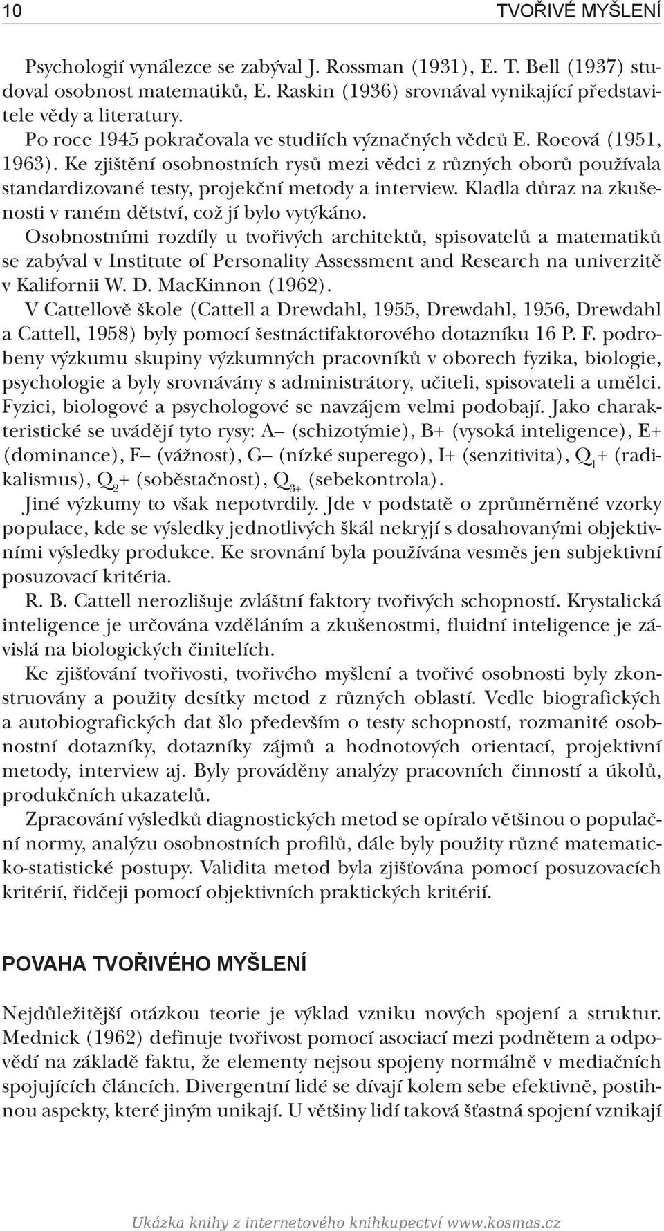 Kladla důraz na zkušenosti v raném dětství, což jí bylo vytýkáno.