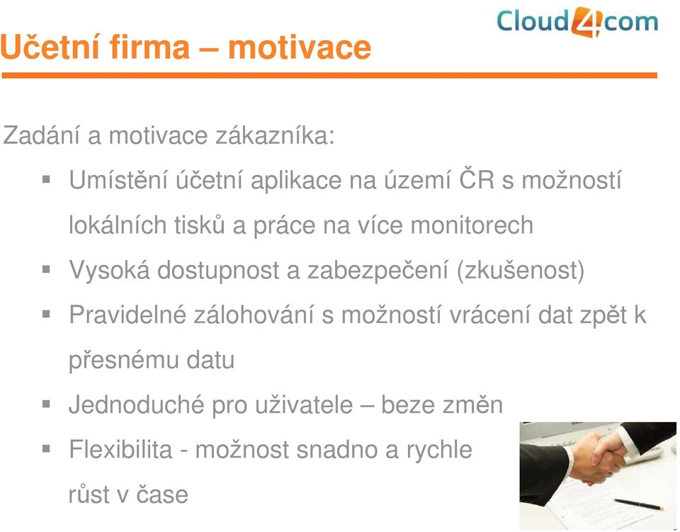 zabezpečení (zkušenost) Pravidelné zálohování s možností vrácení dat zpět k